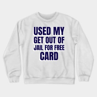 use get out of jail for free card Crewneck Sweatshirt